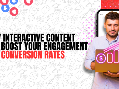 How Interactive Content Can Boost Your Engagement and Conversion Rates