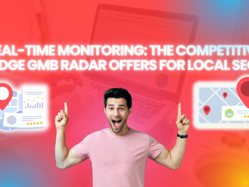 Real-Time Monitoring: The Competitive Edge GMB Radar Offers for Local SEO